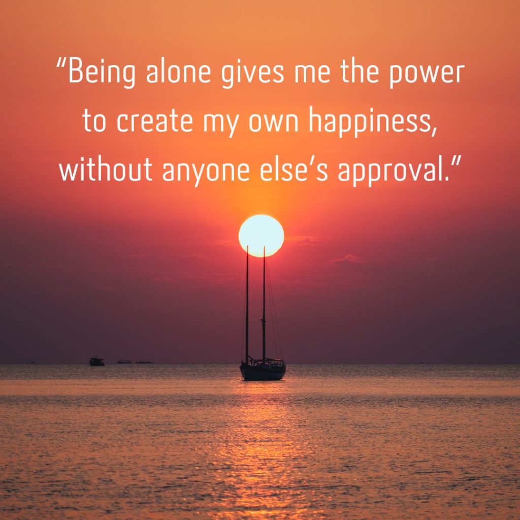 Alone but Fearless: 110+ Attitude Happy Alone Quotes!