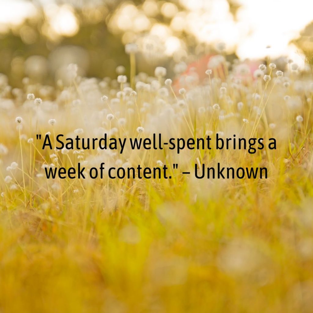 Start Your Saturday with a Bang: 100+ Inspirational Saturday Morning Quotes!